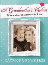 A Grandmother's Wisdom - Catriona Rowntree