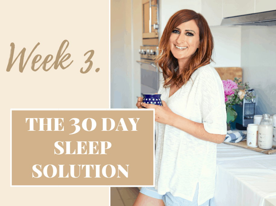 WEEK 3: 30-DAY SLEEP SOLUTION