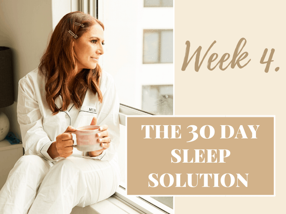 WEEK 4: 30-DAY SLEEP SOLUTION