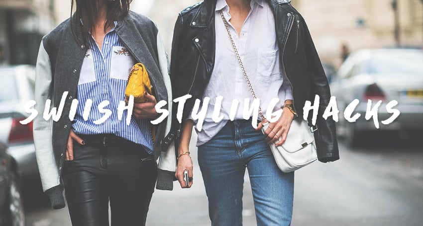 SWIISH STYLING HACKS
